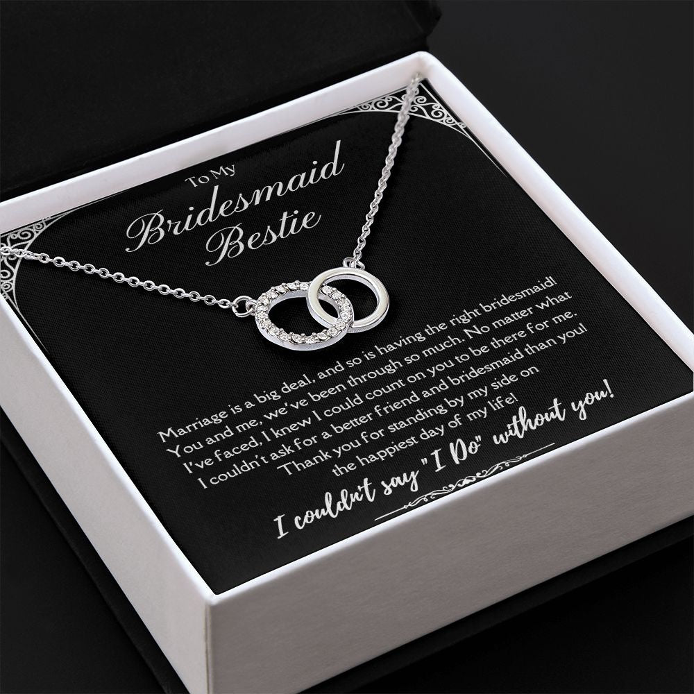 I Couldn't Say "I Do" Without You - Gift For Bridesmaid